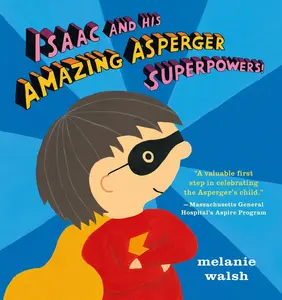 USED-Isaac and His Amazing Asperger Superpowers! by Walsh, Melanie (Hardcover)