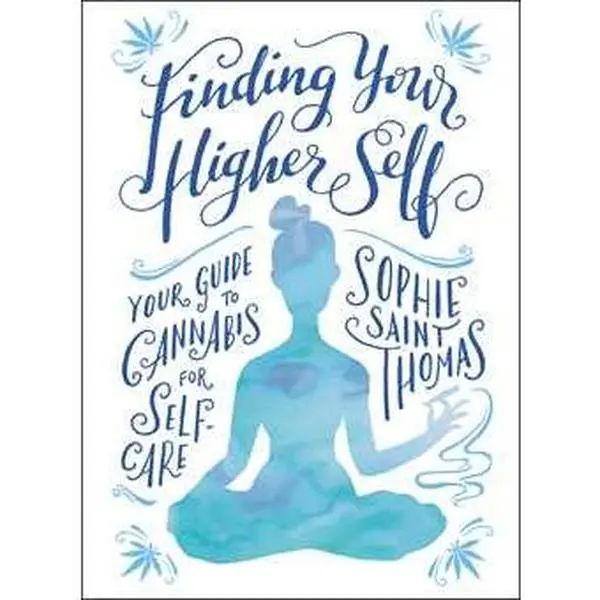 FINDING YOUR HIGHER SELF: YOUR GUIDE TO CANNABIS FOR SELF-CARE [Tradepaper]