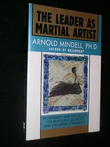 USED-The leader as martial artist: An introduction to deep democracy by Arnold Mindell (Hardcover)