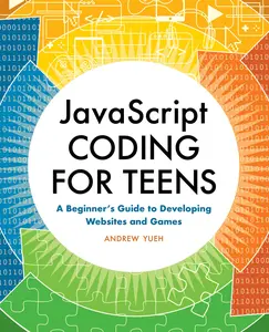 USED-JavaScript Coding for Teens: A Beginner's Guide to Developing Websites and Games by Yueh, Andrew (Paperback)
