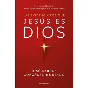 Las Evidencias de Que Jesús Es Dios / The Evidence That Jesus Is God by José Carlos González-Hurtado (Paperback)
