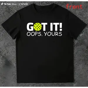 Got It Oops Yours Pickleball Shirt –  T-Shirt for Men & Women, Outdoor Friendly
