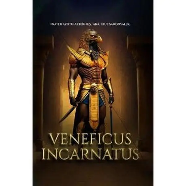 USED-Veneficus Incarnatus: Magnum-Opus-Apotheosis-Illumination by Azoth-Aeternus- Paul-Sandoval Jr. (Paperback)