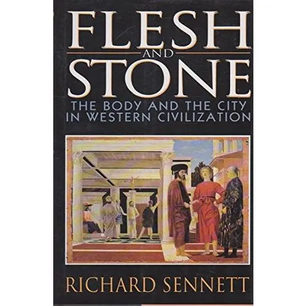 USED-Flesh and Stone: The Body and the City in Western Civilization by Richard Sennett (Hardcover)