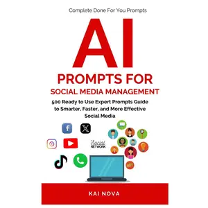 AI Prompts For Social Media Management: 500 Ready to Use Expert Prompts Guide to Smarter, Faster, and More Effective Social Media Growth (Your AI Prompts) Paperback – July 14, 2025