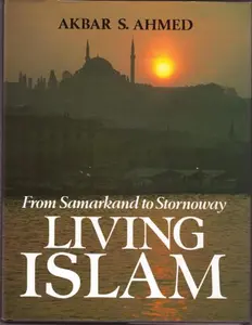 USED-Living Islam: From Samarkand to Stornoway by Akbar S. Ahmed (Hardcover)