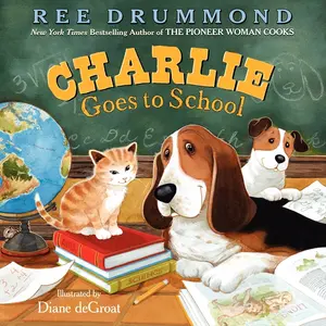 Charlie Goes to School (Charlie the Ranch Dog) by Ree Drummond||Diane deGroat [Hardback Book]
