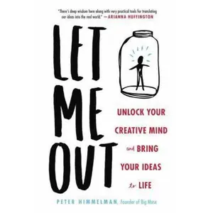 USED-Let Me Out: Unlock Your Creative Mind and Bring Your Ideas to Life by Himmelman, Peter (Hardcover)