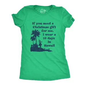 Womens If You Need A Christmas Gift for Me I Wear A 10 Days In Hawaii T Shirt Funny Vacation Tee Funny Womens T Shirts Cute Vintage Fashion Casual Ladies T-Shirt Gift Christmas Tops for Women Funny Summer Top Green