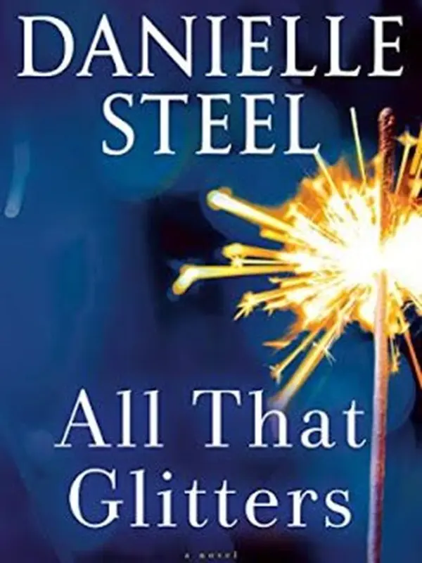 All That Glitters : A Novel by Danielle Steel