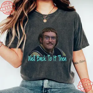 [Sale Up To 50%] Well Back To It Then T Shirt, Do It Lady Chit Shirt, Retro Comedy T-shirt, Viral TikTok Quote Tee, Motivational Shirt, TikTok Viral Saying, Graphic Streetwear T-shirt
