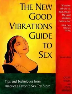 USED-The New Good Vibrations Guide to Sex: Tips and Techniques from America's Favorite Sex Toy Store, 2nd Edition by Cathy Winks (Paperback)