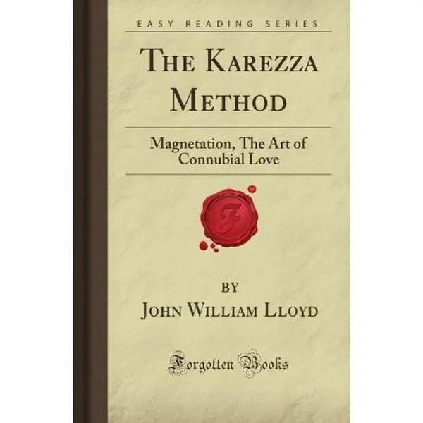 USED-The Karezza Method: Magnetation, The Art of Connubial Love (Forgotten Books) by John William Lloyd (Paperback)