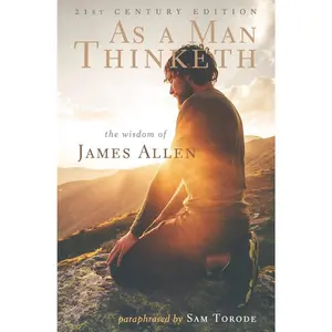 As a Man Thinketh: 21st Century Edition (The Wisdom of James Allen)