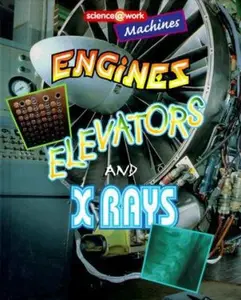 USED-Engines, Elevators, and X-Rays (Science at Work) by Janice Parker (Unknown)