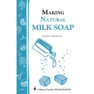 Making Natural Milk Soap by Casey Makela [Paperback Book]