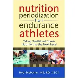 USED-Nutrition Periodization for Endurance Athletes: Taking Traditional Sports Nutrition to the Next Level by Bob Seebohar (Paperback)