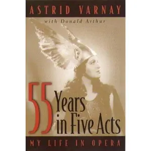 USED-Fifty-Five Years In Five Acts: My Life in Opera by Astrid Varnay (Hardcover)