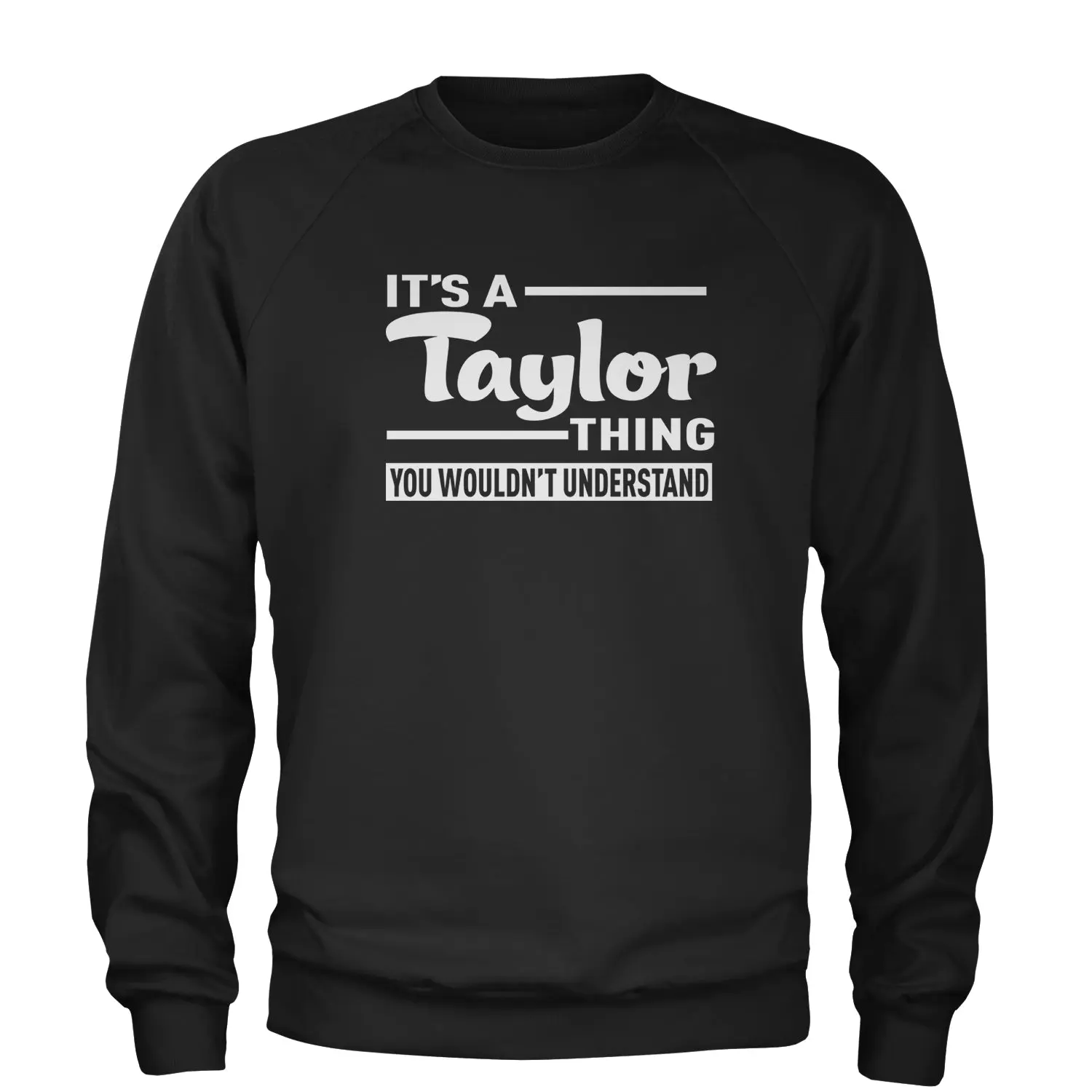 It's A Taylor Thing, You Wouldn't Understand Adult Crewneck Sweatshirt