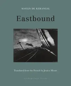USED-Eastbound by De Kerangal, Maylis (Paperback)