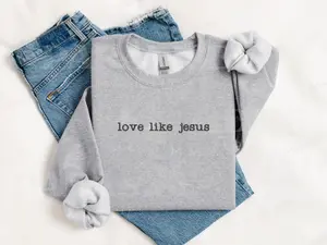 Love like Jesus Embroidered Sweatshirt, Jesus Sweatshirt, Jesus Crewneck, Christian Sweatshirt, Religious Sweatshirt
