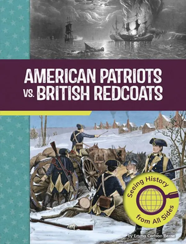 American Patriots vs. British Redcoats: Examining Both Sides - Children's Humanities & Social Sciences Book by Emma Carlson Berne, Hard Cover, English, Capstone Press, See Description