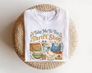 Take Me To The Thrift Shop Shirt, Vintage Thrifting Shirt, Grandmacore Antique Lover T-shirt, Cottagecore Thriftier Gift Tee, Funny Thrift Lover Shirt WS-92