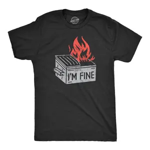 Mens Im Fine T Shirt Funny Dumpster Fire Flaming Garbage Tee for Guys Mens Funny T Shirts Cool Vintage Fashion T-Shirt Gift Classic Menswear Funny Sarcastic Short Sleeve Novelty Tees for Guys Black -