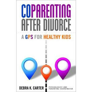 USED-Coparenting After Divorce: A GPS for Healthy Kids by Carter, Debra K. (Paperback)
