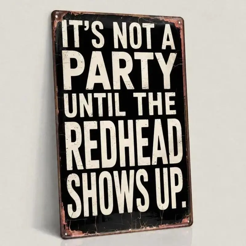 Funny Redhead Metal Sign "It's Not a Party Until the Redhead Shows Up" Vintage Wall Decor, Man Cave Decor, Bar Decor, Garage Wall Art, Gag Gift 8x12 Inch