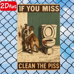 2D Flat - 7.87×11.81in Outdoor Metal Sign with Phrase "If You Miss Clean Up" and Illustration of Dog in Toilet, Perfect as Decorative Gift for Restaurants, Bathrooms and Other Places