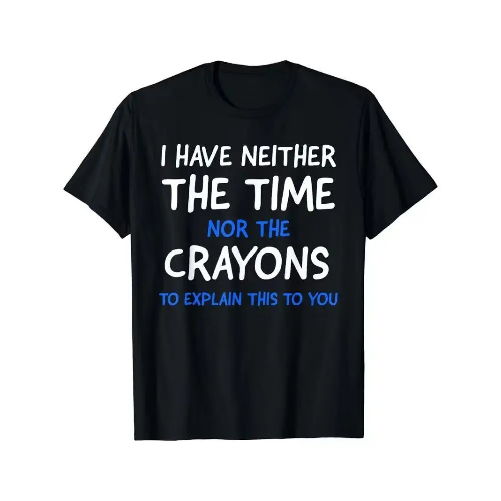 Comfy Stretchy Graphic Men's Short Sleeve I Don't Have The Time Or The Crayons T-shirt For Summer, Casual Daily Style Fashion Clothing