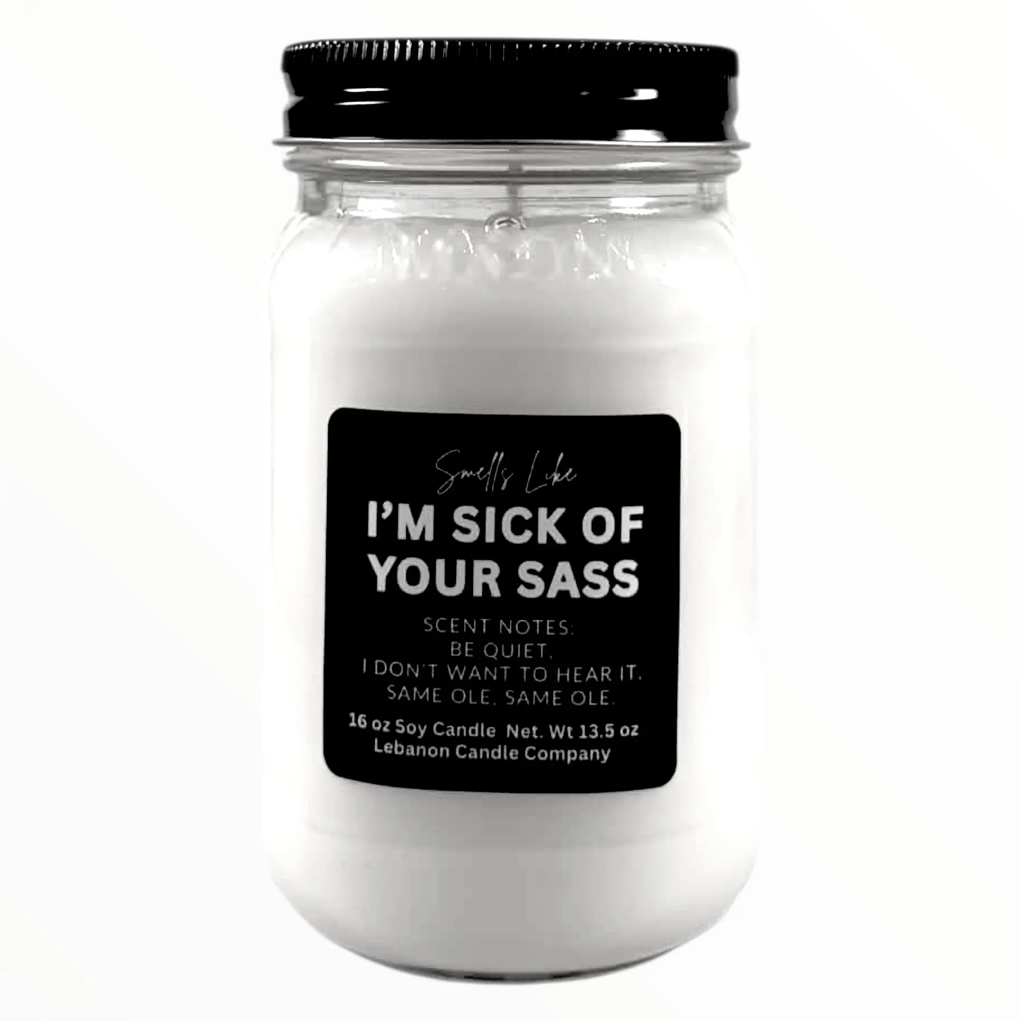 I'm Sick of Your Sass Funny Candle