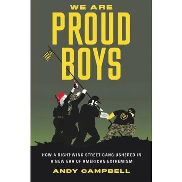 USED Book - We Are Proud Boys: How a Right-Wing Street Gang Ushered in a New Era of American Extremism by Campbell, Andy B. (Hardcover) - english