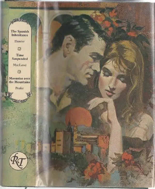 USED-Romance Treasury: The Spanish Inheritance, Time Suspended, Moonrise Over the Mountains by Hunter, Elizabeth, Jean S. MacLeod & Lilan Peake (Hardcover)
