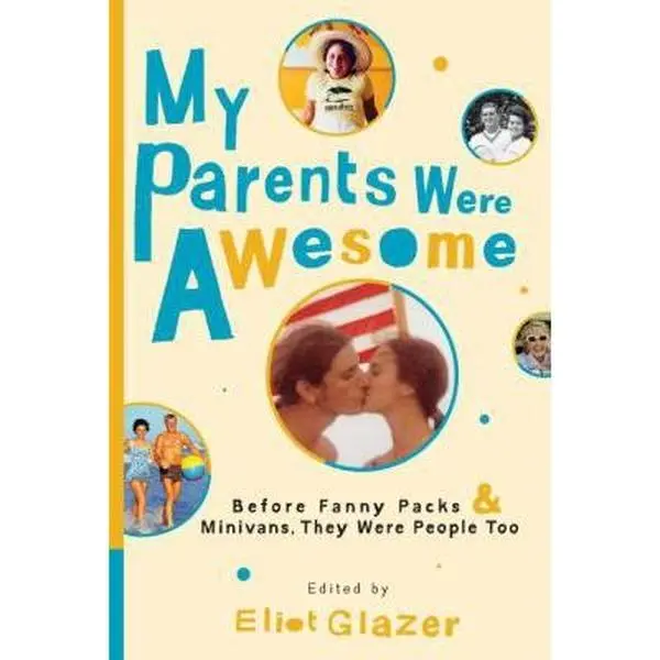 USED-My Parents Were Awesome: Before Fanny Packs and Minivans, They Were People Too (Paperback)