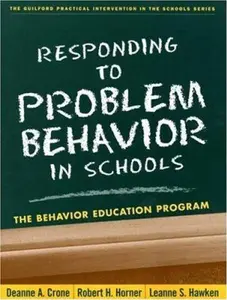 USED-Responding to Problem Behavior in Schools: The Behavior Education Program (The Guilford Practical Intervention in the Schools Series) by Deanne A. Crone (Paperback)