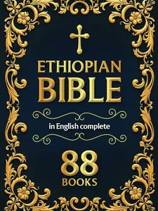 Ethiopian Bible in English 88 Books: The Complete Scriptures with Apocrypha (Collection of the Lost Writings Included)