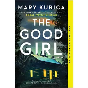 The Good Girl: A Thrilling Suspense Novel from the author of Local Woman Missing by Mary Kubica [Paperback Book]
