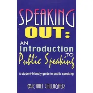 USED-Speaking Out: An Introduction to Public Speaking: A Student-Friendly Guide to Public Speaking by Gallagher, Michael (Paperback)