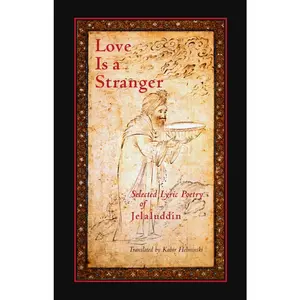 USED-Love Is a Stranger: Selected Lyric Poetry of Jelaluddin Rumi by Rumi, Mevlana Jalaluddin (Paperback)