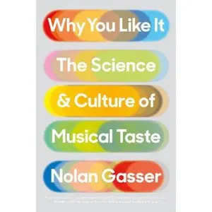 USED-Why You Like It: The Science and Culture of Musical Taste by Gasser, Nolan (Hardcover)