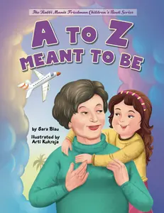 A to Z Meant to Be: Seeing the Hand of the Creator in Everything That Happens (The Rabbi Manis Friedman Children's Book Series)