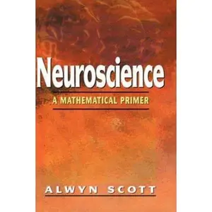 USED Book - Neuroscience: A Mathematical Primer by Scott, Alwyn (Paperback) - english