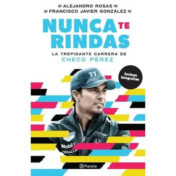 USED-Nunca Te Rindas: La Trepídante Carrera de Checo Pérez by Rosas, Alejandro (Paperback)