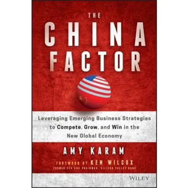 USED-The China Factor: Leveraging Emerging Business Strategies to Compete, Grow, and Win in the New Global Economy by Karam, Amy (Hardcover)