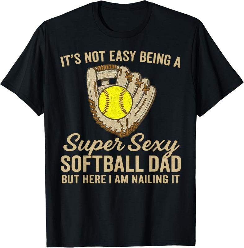 100% Cotton  Super Sexy Softball Dad Funny Quote Softball Lover T-Shirt Golf Gift T-Shirt For Men And Women