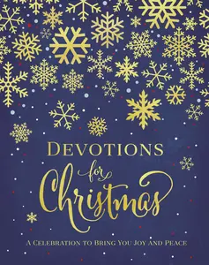 Devotions for Christmas: A Celebration to Bring You Joy and Peace by Zondervan [Hardback Book]