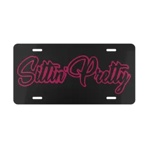 Sittin' Pretty Decorative License Plate Custom Front Car Tag 6x12in, Glossy Finish Aluminum Plate for Cars, Trucks, Garage or Wall Display