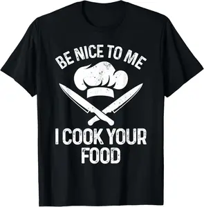 Whimsical Chef Design 100% Cotton T-Shirt for Men Women Cooking Culinary Cook Chef T-Shirt Distressed Graphic Be Nice To Me I Cook Your Food